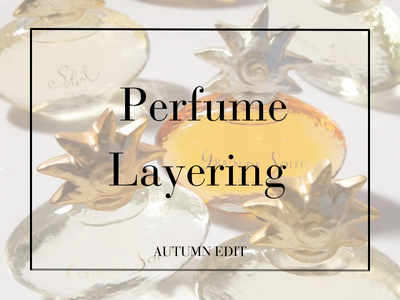 Fragrance Layering - Autumn Edit