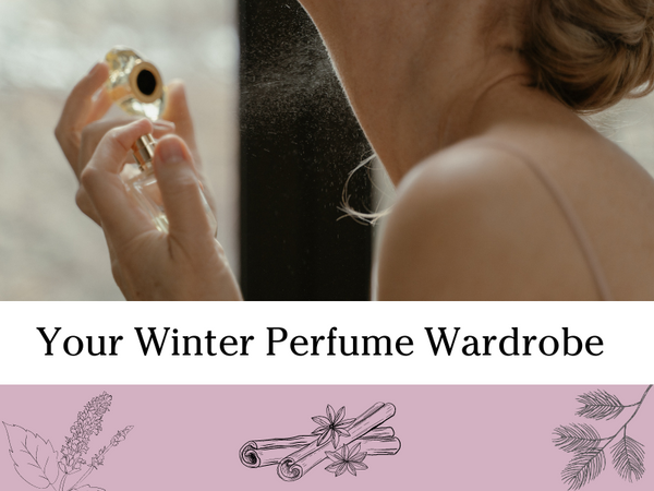 Building your Winter Perfume Wardrobe