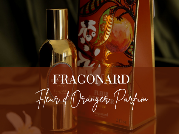 Fragonard's Latest Parfum - Fleur d'Oranger