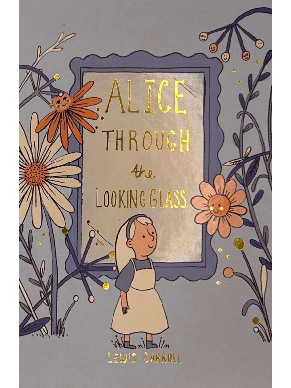 Alice Through The Looking Glass by Lewis Carroll